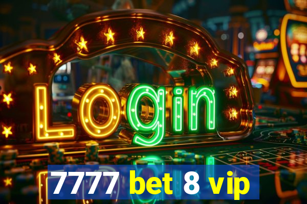 7777 bet 8 vip